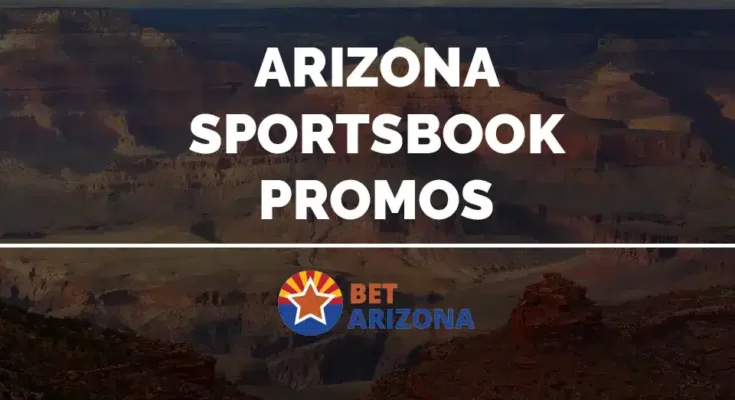 We Found the Best Arizona Sportsbook Promos –